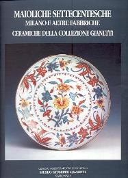Maioliche settecentesche Milano e altre fabbriche, ceramiche della collezione Gianetti