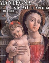 Mantegna e le arti a Verona 1450-1500
