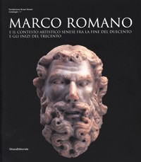 Romano - Marco Romano e il contesto artistico senese fra la fine del duecento e gli inizi del trecento