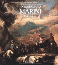 Marini - Antonio Maria Marini. L'opera completa