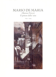 De Maria - Mario De Maria. (Marius Pictor). Il pittore delle lune 1852-1924
