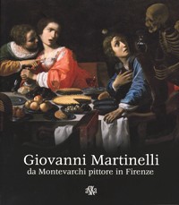 Martinelli - Giovanni Martinelli da Montevarchi pittore in Firenze