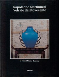 Martinuzzi - Napoleone Martinuzzi, vetraio del novecento