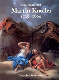 Knoller - Martin Knoller, 1725-1804 Malerei zwischen Spaetbarok und Klassizismus in Oesterrich, Italien und Sueddeutschland.