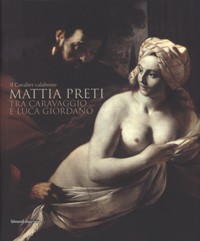 Preti - Il Cavalier calabrese Mattia Preti tra Caravaggio e Luca Giordano