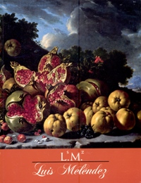 Meléndez - Luis Meléndez: Spanish Still-Life Painter of the Eighteenth Century