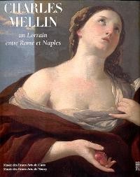 Mellin - Charles Mellin un Lorrain entre Rome et Naples