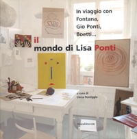 Ponti - In viaggio con Fontana, Gio Ponti, Boett... Il Mondo di Lisa Ponti