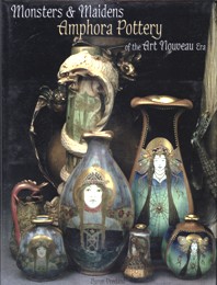 Monsters & Maidens. Amphora pottery of the Art Nouveau Era