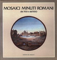 Mosaici minuti romani del 700 e dell' 800