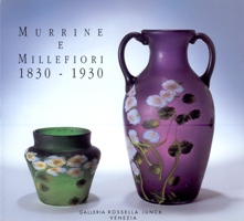 Murrine e Millefiori nel vetro di Murano dal 1830 al 1930