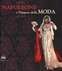 Napoleone e l'Impero della Moda 1795-1915