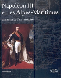 Napoléon III et les Alpes-Maritimes. La naissance d'un territoire