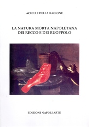 Natura morta napoletana dei Recco e dei Ruoppolo (La)