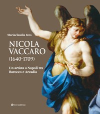 Vaccaro - Nicola Vaccaro (1640-1709). Un artista a Napoli tra Barocco e Arcadia