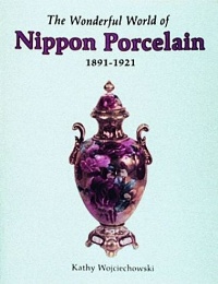 Wonderful World of Nippon Porcelain 1891-1921. (The)
