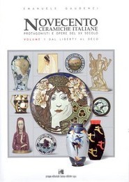 Novecento ceramiche Italiane, Protagonisti e opere del XX secolo, Volume 1 dal Liberty al Déco