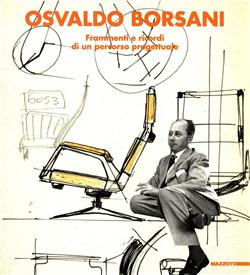 Borsani - Osvaldo Borsani. Frammenti e ricordi di un percorso progettuale