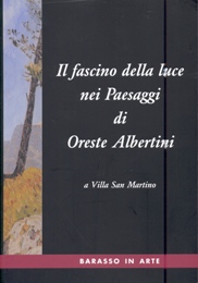Albertini - Il fascino della luce nei Paesaggi di Oreste Albertini a Villa San Martino