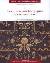Ornements liturgiques du cardinal Fesch. (Les)