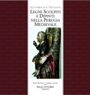 All'Ombra di S. Ercolano . Legni Scolpiti e Dipinti nella Perugia Medievale .