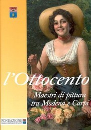 Ottocento, Maestri di pittura tra Modena e Carpi  (L')