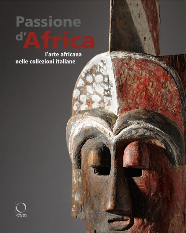 Passione d'Africa . Il collezionismo di arte africana in Italia