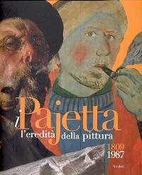 Pajetta - I Pajetta, l'eredità della pittura 1809-1987
