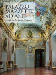 Palazzo Mazzetti ad Asti. L'edificio, il restauro, il museo