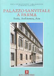 Palazzo Sanvitale a Parma. Storia, Architettura, Arte