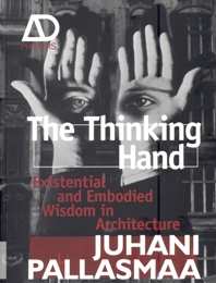 Pallasmaa - The thinking Hand. Existential and Embodied Wisdom in Architecture. Juhani Pallasmaa