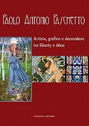 Paschetto - Paolo Antonio Paschetto. Artista, grafico e decoratore tra liberty e déco