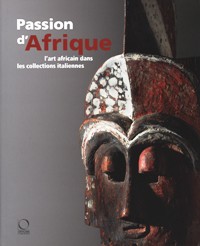 Passion d'Afrique l'art africain dans les collections italiennes