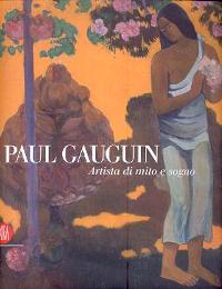 Gauguin - Paul Gauguin, artista di mito e sogno