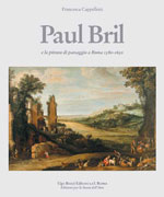 Paul Brill e la pittura di Paesaggio a Roma (1554-1626). Catalogo completo dei dipinti