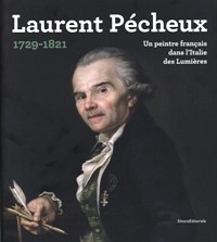 Pécheux - Laurent Pécheux 1729-1821. Un peintre francais dans l'Italie del Lumières