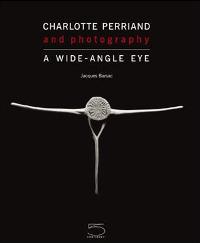 Perriand - Charlotte Perriand and photography. A wide-angle eye
