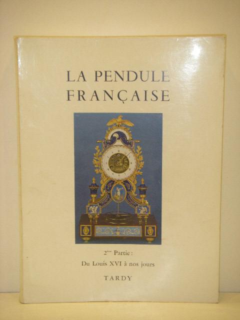 Pendule Francaise . Du Louis XVI à nos jours . 2me partie