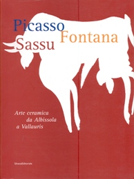 Picasso, Fontana, Sassu. Arte ceramica da Albissola a Vallauris