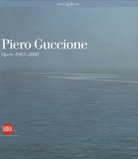 Guccione - Piero Guccione, opere 1963-2008