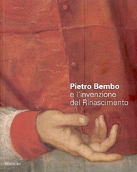 Bembo - Pietro Bembo e l'invenzione del Rinascimento