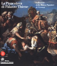 Pinacoteca di Palazzo Thiene. Collezione della Banca Popolare di Vicenza. (La)