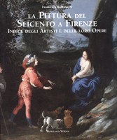 Pittura del Seicento a Firenze. Indice degli artisti e delle loro Opere