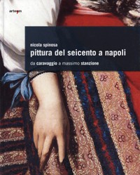 Pittura del seicento a Napoli da Caravaggio a Massimo Stanzione