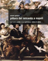 Pittura del seicento a Napoli da Mattia Preti a Luca Giordano. Natura in posa