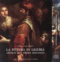Pittura in Liguria. Artisti del primo Seicento; la pittura in Liguria. Il secondo Seicento (La)