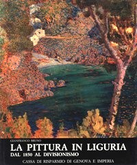 Pittura in Liguria dal 1850 al divisionismo (La)