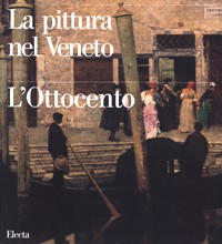 Pittura nel Veneto. L'Ottocento Tomo I (La)