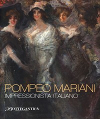 Mariani - Pompeo Mariani. Impressionista Italiano