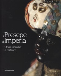 Presepe di Imperia. Storia, ricerche e restauro.  (Il)